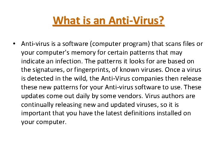  What is an Anti-Virus? • Anti-virus is a software (computer program) that scans