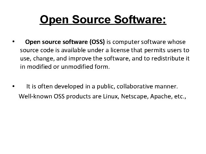 Open Source Software: • Open source software (OSS) is computer software whose source code