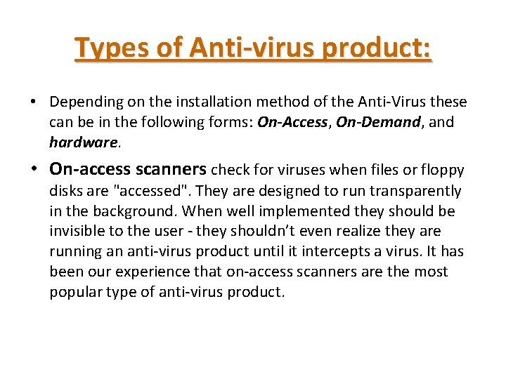 Types of Anti-virus product: • Depending on the installation method of the Anti-Virus these