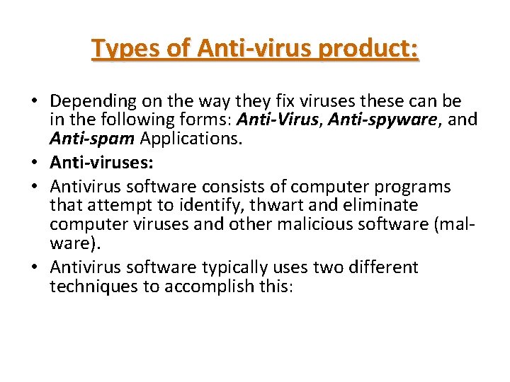 Types of Anti-virus product: • Depending on the way they fix viruses these can