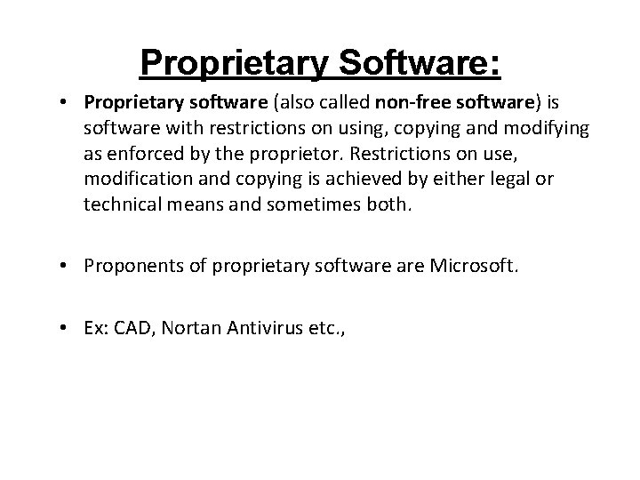 Proprietary Software: • Proprietary software (also called non-free software) is software with restrictions on