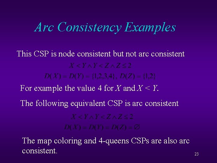 Arc Consistency Examples This CSP is node consistent but not arc consistent For example