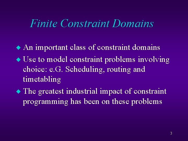 Finite Constraint Domains An important class of constraint domains u Use to model constraint