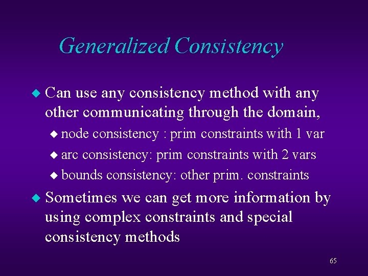 Generalized Consistency u Can use any consistency method with any other communicating through the