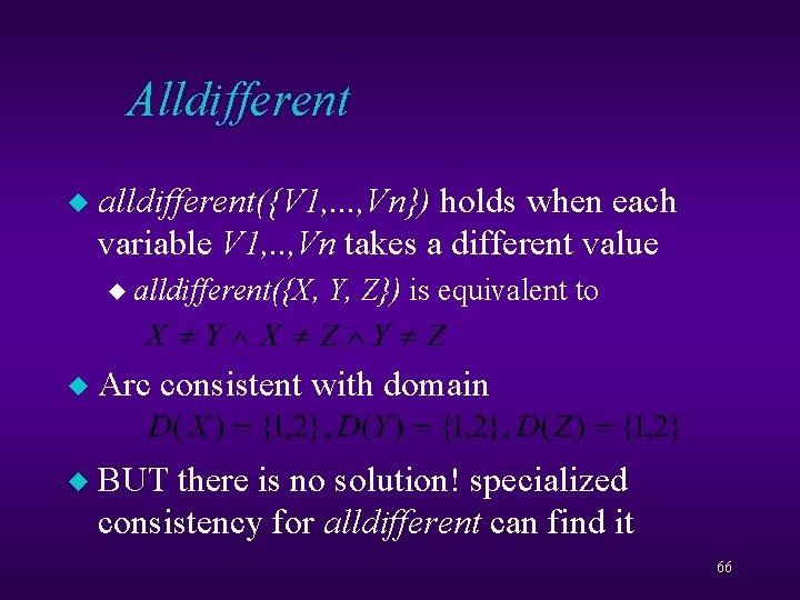 Alldifferent u alldifferent({V 1, . . . , Vn}) holds when each variable V