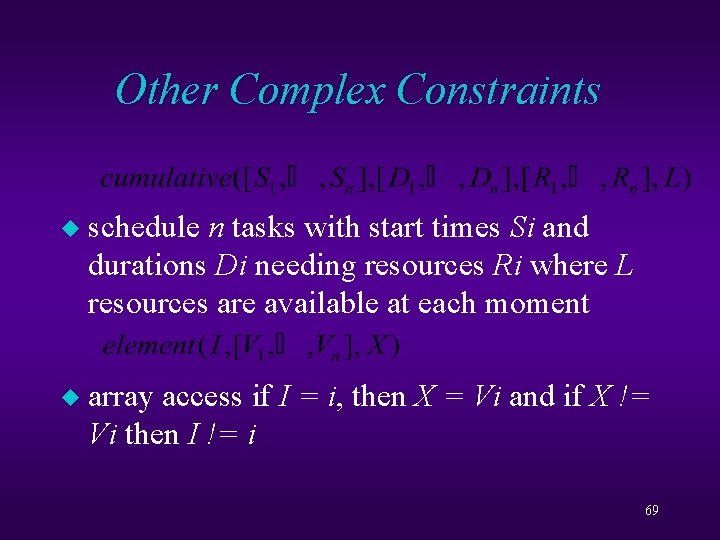 Other Complex Constraints u schedule n tasks with start times Si and durations Di