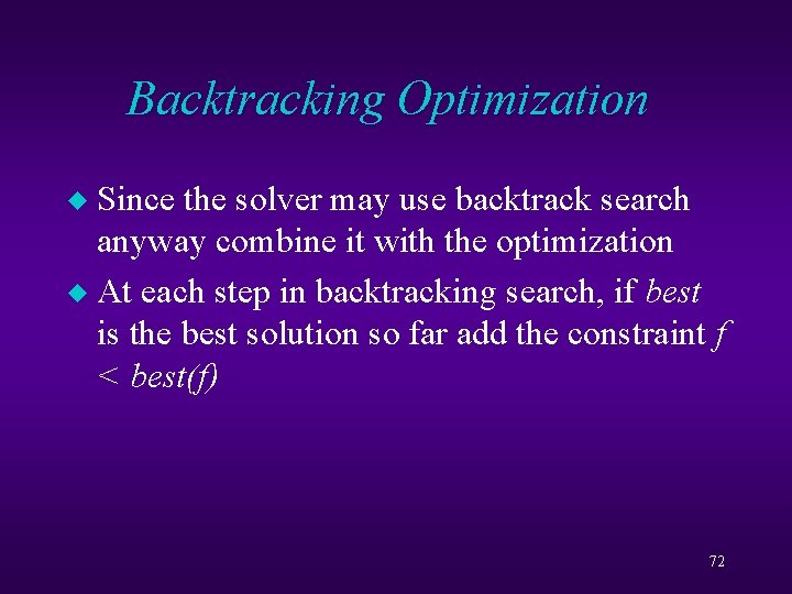 Backtracking Optimization Since the solver may use backtrack search anyway combine it with the