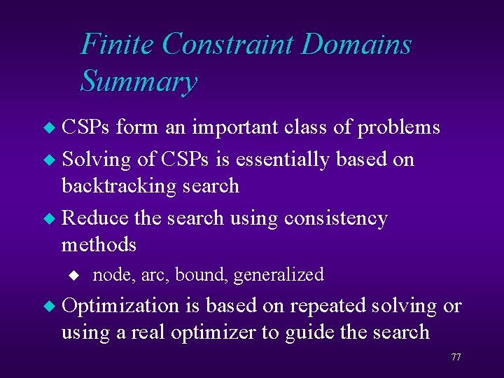 Finite Constraint Domains Summary CSPs form an important class of problems u Solving of