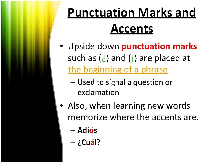 Punctuation Marks and Accents • Upside down punctuation marks such as (¿) and (¡)