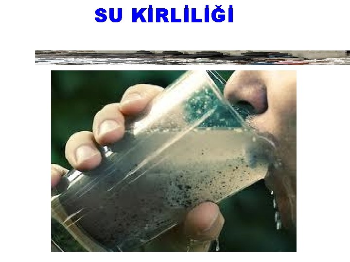 SU KİRLİLİĞİ 