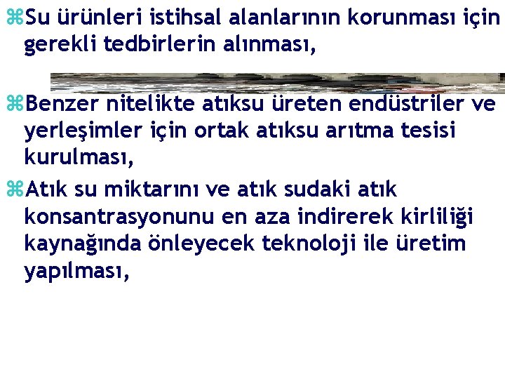 z. Su ürünleri istihsal alanlarının korunması için gerekli tedbirlerin alınması, z. Benzer nitelikte atıksu