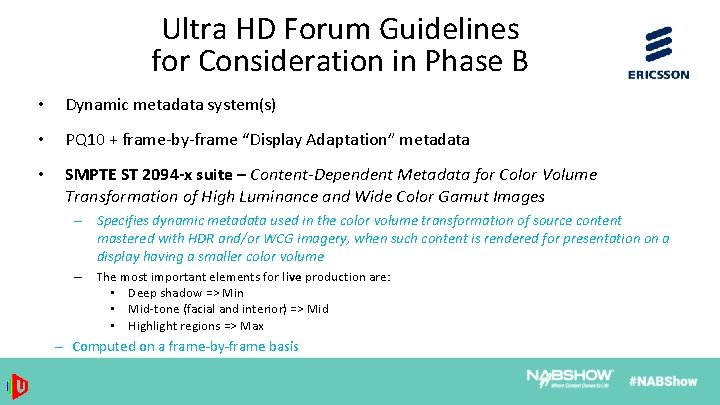 Ultra HD Forum Guidelines for Consideration in Phase B • Dynamic metadata system(s) •