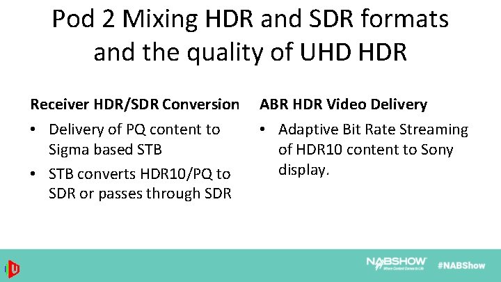 Pod 2 Mixing HDR and SDR formats and the quality of UHD HDR Receiver
