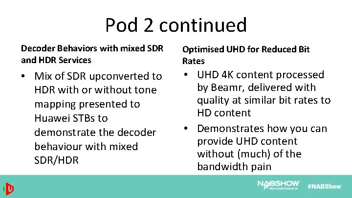 Pod 2 continued Decoder Behaviors with mixed SDR and HDR Services Optimised UHD for