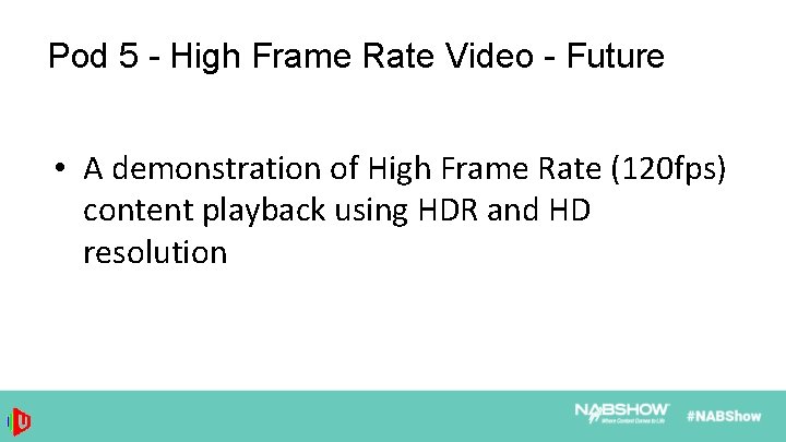 Pod 5 - High Frame Rate Video - Future • A demonstration of High