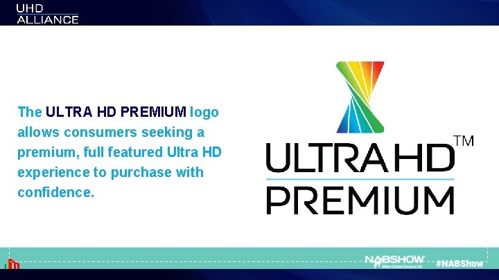 The ULTRA HD PREMIUM logo allows consumers seeking a premium, full featured Ultra HD