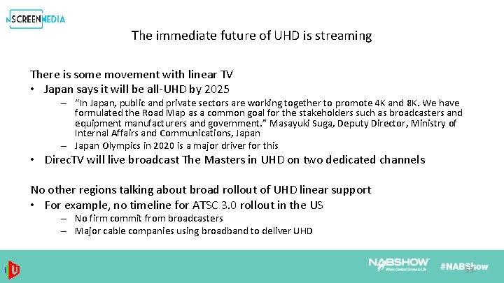 The immediate future of UHD is streaming There is some movement with linear TV