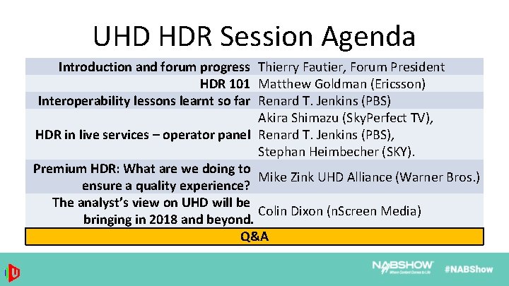 UHD HDR Session Agenda Introduction and forum progress Thierry Fautier, Forum President HDR 101