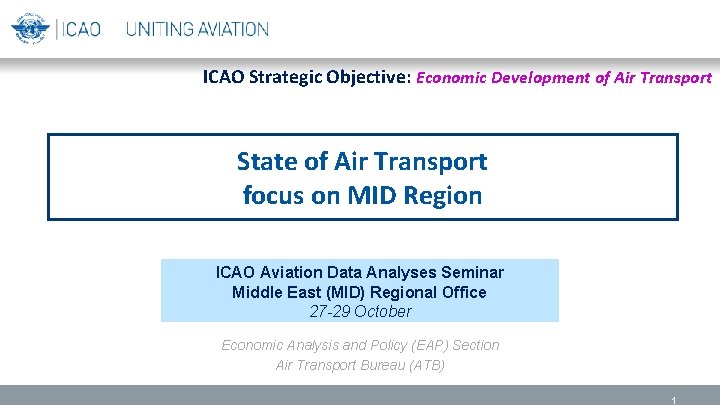 ICAO Strategic Objective: Economic Development of Air Transport State of Air Transport focus on
