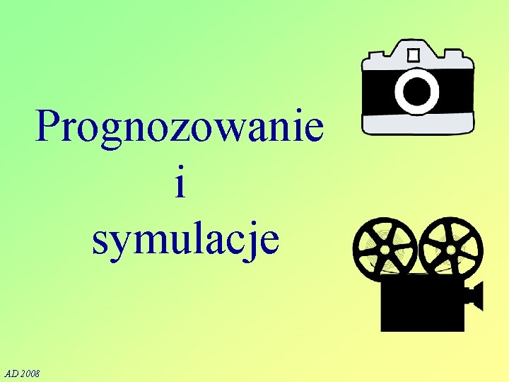 Prognozowanie i symulacje AD 2008 