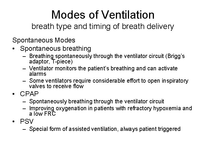 Modes of Ventilation breath type and timing of breath delivery Spontaneous Modes • Spontaneous