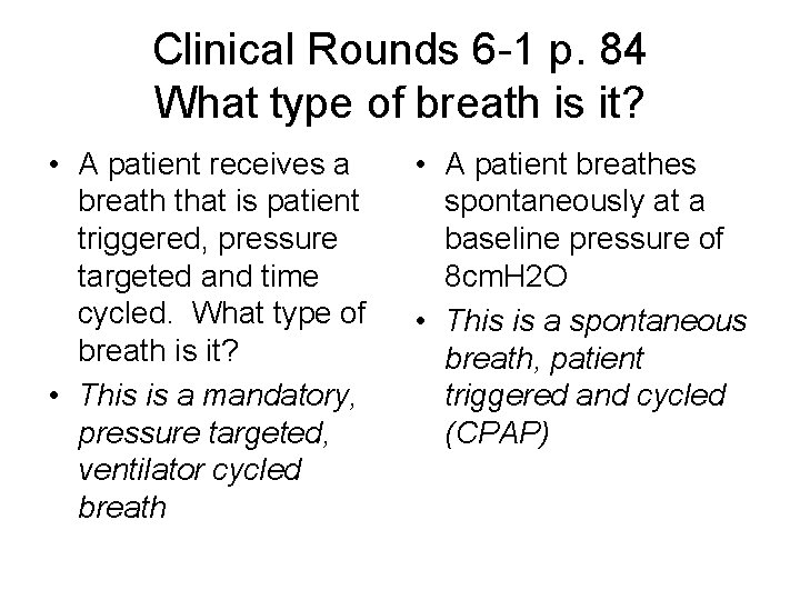 Clinical Rounds 6 -1 p. 84 What type of breath is it? • A