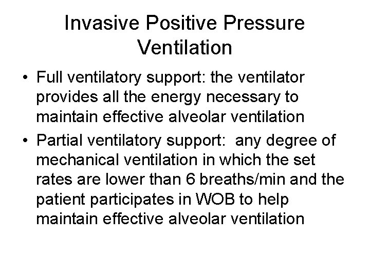 Invasive Positive Pressure Ventilation • Full ventilatory support: the ventilator provides all the energy