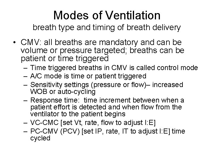 Modes of Ventilation breath type and timing of breath delivery • CMV: all breaths