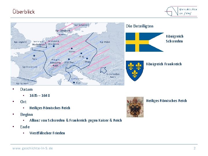 Überblick Die Beteiligten Königreich Schweden Königreich Frankreich • Datum • • Heiliges Römisches Reich Überblick Die Beteiligten Königreich Schweden Königreich Frankreich • Datum • • Heiliges Römisches Reich