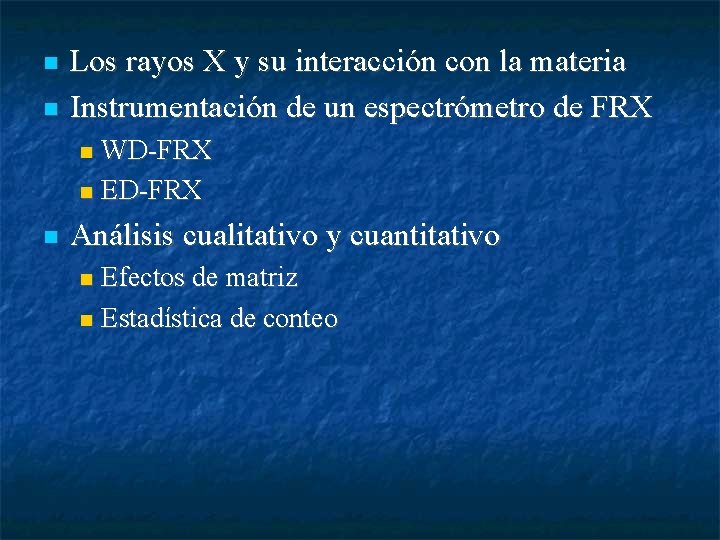  Los rayos X y su interacción con la materia Instrumentación de un espectrómetro