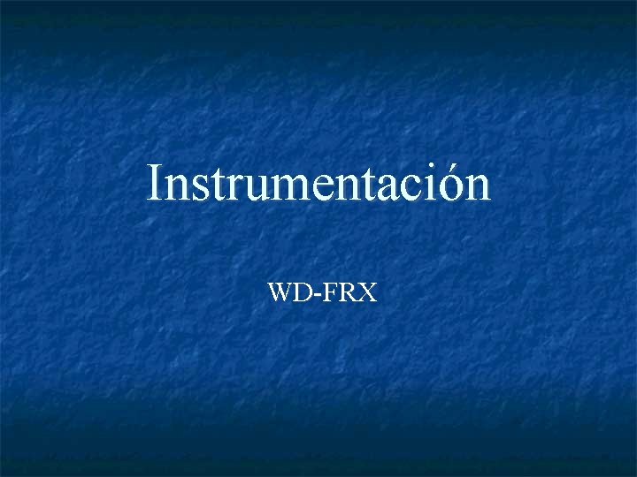 Instrumentación WD-FRX 