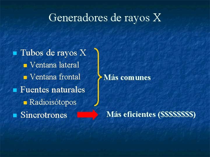 Generadores de rayos X Tubos de rayos X Ventana lateral Ventana frontal Fuentes naturales