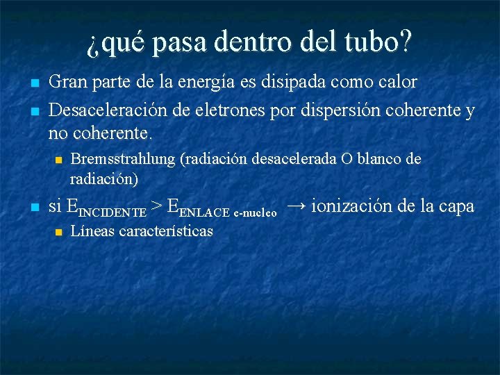 ¿qué pasa dentro del tubo? Gran parte de la energía es disipada como calor