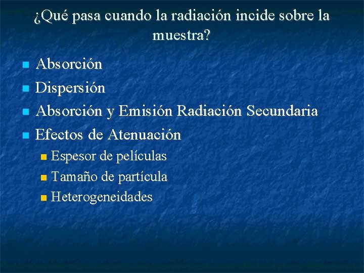 ¿Qué pasa cuando la radiación incide sobre la muestra? Absorción Dispersión Absorción y Emisión