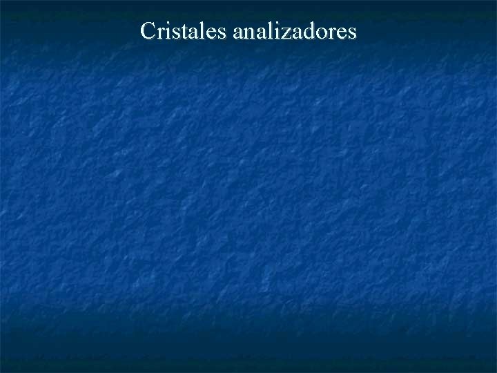 Cristales analizadores 