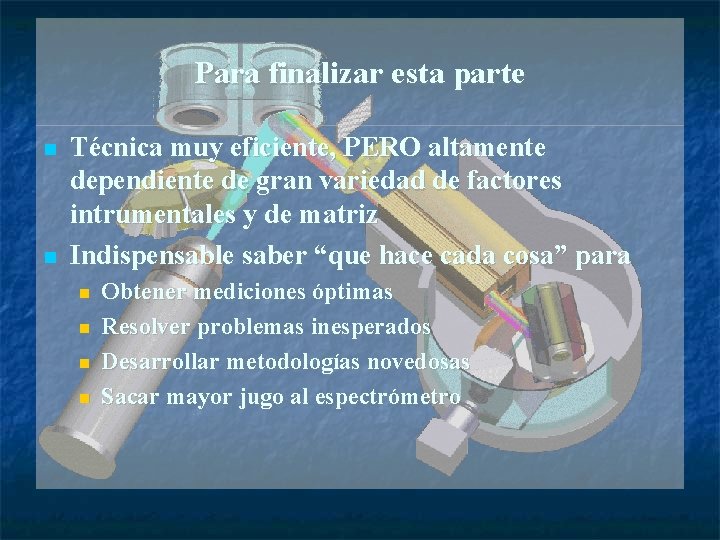 Para finalizar esta parte Técnica muy eficiente, PERO altamente dependiente de gran variedad de