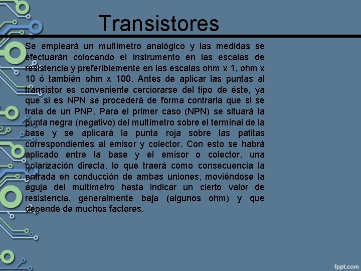 Transistores Se empleará un multímetro analógico y las medidas se efectuarán colocando el instrumento