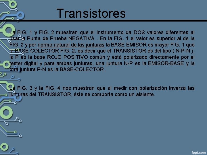 Transistores La FIG. 1 y FIG. 2 muestran que el instrumento da DOS valores