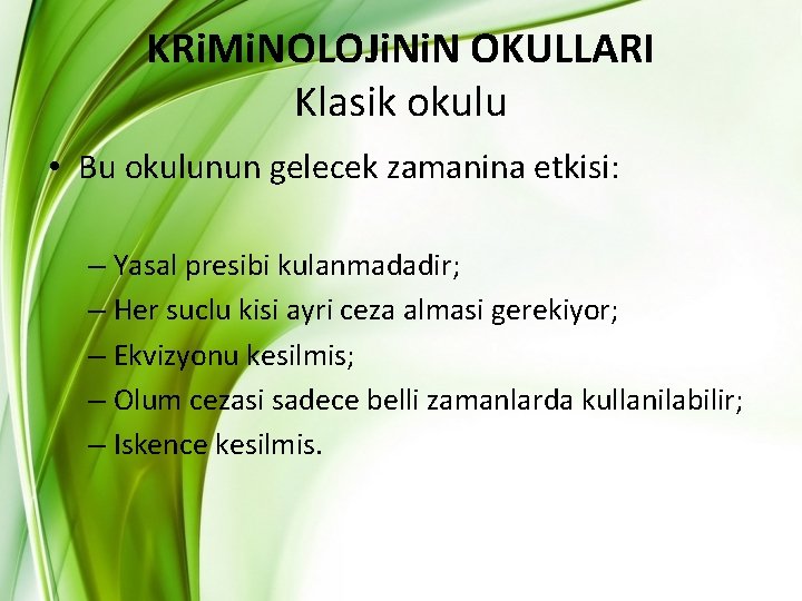KRi. Mi. NOLOJi. N OKULLARI Klasik okulu • Bu okulunun gelecek zamanina etkisi: – KRi. Mi. NOLOJi. N OKULLARI Klasik okulu • Bu okulunun gelecek zamanina etkisi: –