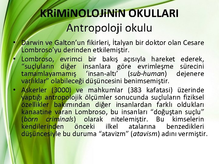KRi. Mi. NOLOJi. N OKULLARI Antropoloji okulu • Darwin ve Galton’un fikirleri, İtalyan bir KRi. Mi. NOLOJi. N OKULLARI Antropoloji okulu • Darwin ve Galton’un fikirleri, İtalyan bir