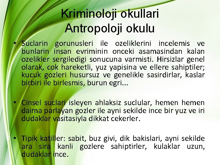 Kriminoloji okullari Antropoloji okulu • Suclarin gorunusleri ile ozeliklerini incelemis ve bunlarin insan evriminin Kriminoloji okullari Antropoloji okulu • Suclarin gorunusleri ile ozeliklerini incelemis ve bunlarin insan evriminin