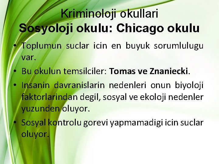 Kriminoloji okullari Sosyoloji okulu: Chicago okulu • Toplumun suclar icin en buyuk sorumlulugu var. Kriminoloji okullari Sosyoloji okulu: Chicago okulu • Toplumun suclar icin en buyuk sorumlulugu var.