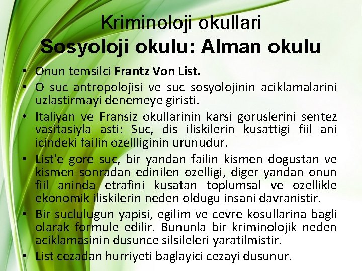 Kriminoloji okullari Sosyoloji okulu: Alman okulu • Onun temsilci Frantz Von List. • O Kriminoloji okullari Sosyoloji okulu: Alman okulu • Onun temsilci Frantz Von List. • O
