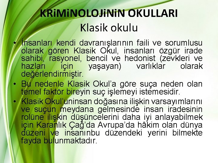 KRi. Mi. NOLOJi. N OKULLARI Klasik okulu • İnsanları kendi davranışlarının faili ve sorumlusu KRi. Mi. NOLOJi. N OKULLARI Klasik okulu • İnsanları kendi davranışlarının faili ve sorumlusu