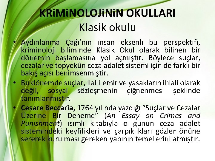 KRi. Mi. NOLOJi. N OKULLARI Klasik okulu • Aydınlanma Çağı’nın insan eksenli bu perspektifi, KRi. Mi. NOLOJi. N OKULLARI Klasik okulu • Aydınlanma Çağı’nın insan eksenli bu perspektifi,