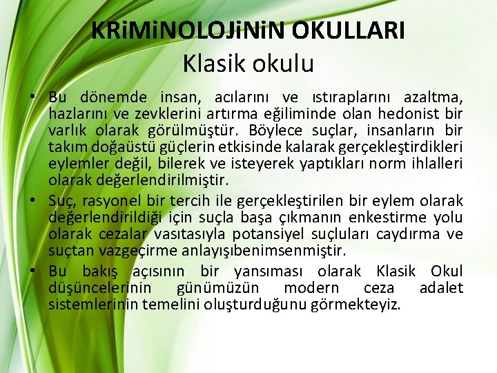 KRi. Mi. NOLOJi. N OKULLARI Klasik okulu • Bu dönemde insan, acılarını ve ıstıraplarını KRi. Mi. NOLOJi. N OKULLARI Klasik okulu • Bu dönemde insan, acılarını ve ıstıraplarını