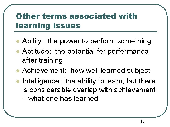 Other terms associated with learning issues l l Ability: the power to perform something