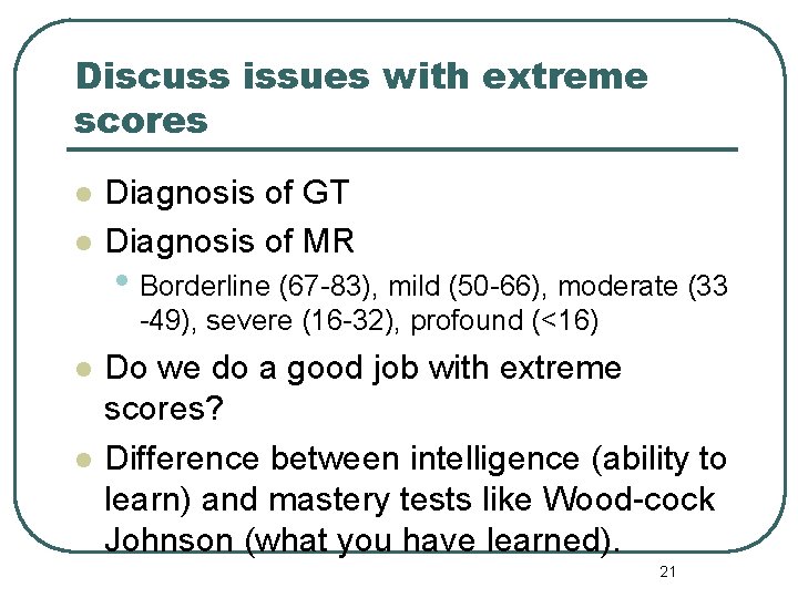 Discuss issues with extreme scores l l Diagnosis of GT Diagnosis of MR •