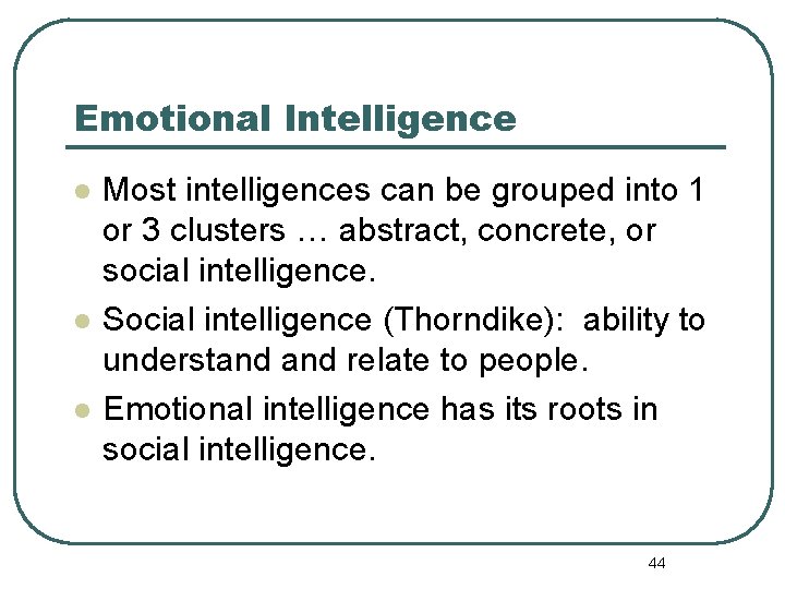 Emotional Intelligence l l l Most intelligences can be grouped into 1 or 3