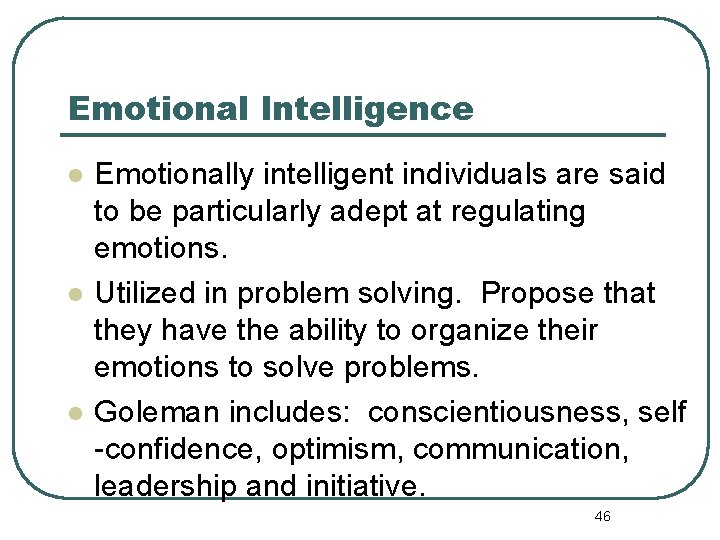 Emotional Intelligence l l l Emotionally intelligent individuals are said to be particularly adept